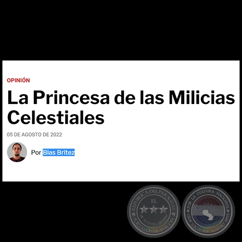 LA PRINCESA DE LAS MILICIAS CELESTIALES - Por BLAS BRTEZ - Viernes, 05 de Agosto de 2022